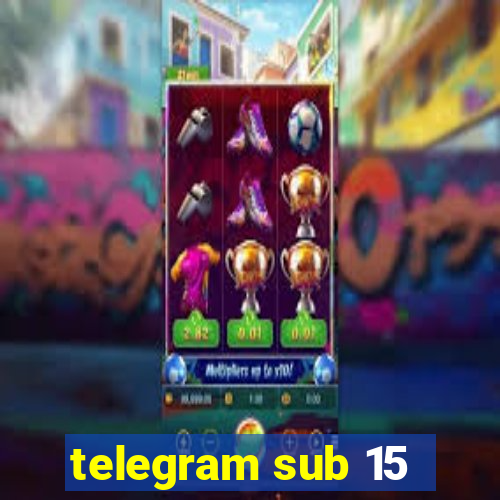 telegram sub 15